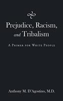 Prejudice, Racism, and Tribalism