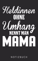 Heldinnen Ohne Umhang Nennt Man Mama: Din A5 Heft (Liniert) Mit Linien Für Mama - Notizbuch Tagebuch Planer Für Mutter Zum Muttertag - Notiz Buch Geschenk Mamas Mütter Notebook