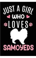 Just A Girl Who Loves Samoyeds: Samoyed Dog Owner Lover Gift Diary - Blank Date & Blank Lined Notebook Journal - 6x9 Inch 120 Pages White Paper