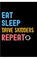 Eat, Sleep, drive skidders, Repeat Notebook - drive skidders Funny Gift: Lined Notebook / Journal Gift, 120 Pages, 6x9, Soft Cover, Matte Finish