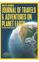 PHILLIP's Personal Journal of Travels & Adventures on Planet Earth - A Notebook of Personal Memories