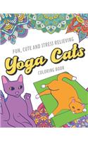 Fun Cute And Stress Relieving Yoga Cats Coloring Book: Kittens Doing Yoga Color Book with Black White Art Work Against Mandala Designs to Inspire Mindfulness and Creativity. Great for Drawing, Doodling a