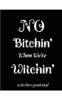 No Bitchin' When We're Witchin'