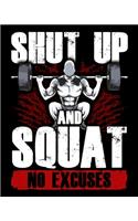 Shut Up And Squat No Excuses
