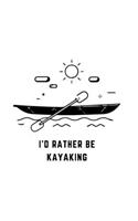 I'd Rather Be Kayaking