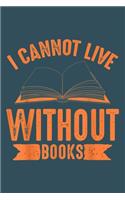 I cannot live with books: Librarian Notebook College Blank Lined 6 x 9 inch 110 pages -Notebook for Librarian Journal for Writing- Reading book Lovers Notebook for Girls-Gift(Librarian Journal Notebook)
