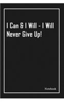 I Can & I Will - I Will Never Give Up!