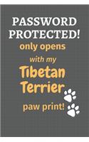Password Protected! only opens with my Tibetan Terrier's paw print!: For Tibetan Terrier Dog Fans