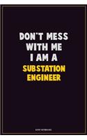 Don't Mess With Me, I Am A Substation Engineer