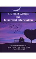 My Final Wishes and Important Information