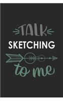 Talk SKETCHING To Me Cute SKETCHING Lovers SKETCHING OBSESSION Notebook A beautiful