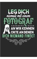 Leg Dich Niemals Mit Einem Fotograf An Wir Kennen Orte An Denen Dich Niemand Findet: Din A5 Heft Kariert (Karos) Für Jeden Fotograf - Notizbuch Tagebuch Planer Fotografieren - Notiz Buch Geschenk Kameramann Fotograf Notebook