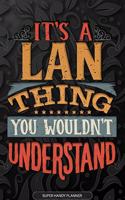 It's A Lan Thing You Wouldn't Understand: Lan Name Planner With Notebook Journal Calendar Personal Goals Password Manager & Much More, Perfect Gift For Lan