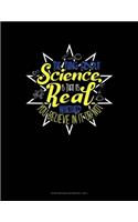 The Thing About Science Is That It's Real Whether You Believe In It Or Not: Storyboard Notebook 1.85:1(556 Storyboard Notebook 1.85:1)