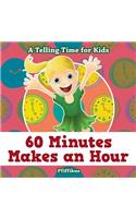 60 Minutes Makes an Hour - A Telling Time for Kids