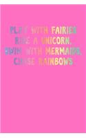 Play With Fairies Ride A Unicorn Swim With Mermaids Chase Rainbows: Weekly Action Planner