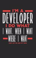 I'm a Developer I Do What I Want, When I Want, Where I Want. Just Let Me Ask My Wife