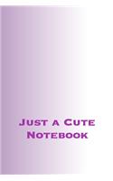 Just a Cute Notebook