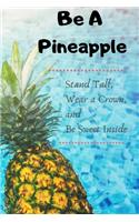 Be A Pineapple - Stand Tall, Wear a Crown, and Be Sweet Inside: Inspirational Six Month Daily Planner Gift for Women and Girls