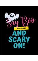 Say Boo And Scary On: 2020-2021 Planner for Halloween, 2-Year Planner With Daily, Weekly, Monthly And Calendar (January 2020 through December 2021)