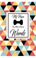My Papa in his own words: A father's guided journal or Notebook for his childhood and teenage memories of his early life and all his funny and cute untold stories of the past