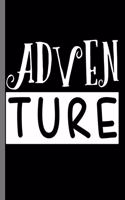 Adventure: Adventure Travels Travelers Camping Hikers Adventurous Mountain Climbing Gift (6"x9") Dot Grid notebook Journal to write in