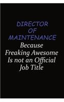 Director of Maintenance Because Freaking Awesome Is Not An Official Job Title
