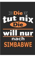 Die tut nix Die will nur nach Simbabwe: Notizbuch mit 110 Seiten, ebenfalls Nutzung als Dekoration in Form eines Schild bzw. Poster möglich