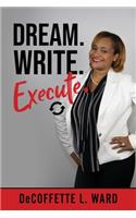 Dream. Write. Execute.