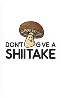 Don't Give A Shiitake