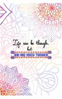 Life Can Be Though, But You Are Much Tougher: All Purpose 6x9 Blank Lined Notebook Journal Way Better Than A Card Trendy Unique Gift Rainbow Mandala