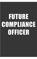 Future Compliance Officer Notebook: Lined Journal, 120 Pages, 6 x 9, Affordable Gift For Student, Future Dream Job Journal Matte Finish