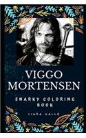 Viggo Mortensen Snarky Coloring Book: A Danish-American Actor.(0 Viggo Mortensen Snarky Coloring Books)