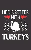Life Is Better With Turkeys: Turkey Lovers Men Women Girls Boys Funny Gifts Journal Lined Notebook 6x9 120 Pages