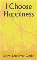 I Choose Happiness