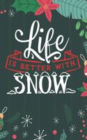 Life Is Better With Snow