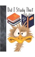 Did I Study That: Funny Emu Bird College Ruled Writing School Notebook To Take Classroom Teachers Notes