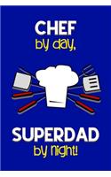 Chef by day, Superdad by night!: Dad Gifts for Chefs: Novelty Gag Notebook Gift: Lined Paper Paperback Journal for Writing, Sketching or Drawing