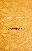 Job Mission Notebook Diary - Log - Journal For Recording mission Goals and targets, Daily Activities, & Thoughts, History