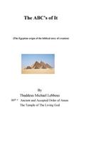 The Abc's of It, (the Egyptian Origin of the Biblical Story of Creation).
