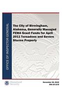 Fema the City of Birmingham, Alabama, Generally Managed Fema Grant Funds for April 2011 Tornadoes and Severe Storms Properly