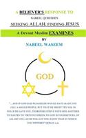 A Believer's Response to Nabeel Qureshi's, Seeking Allah, Finding Jesus: A Devout Muslim Examines