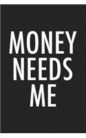 Money Needs Me