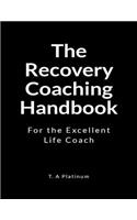 The Recovery Coaching Handbook: For the Excellent Life Coach