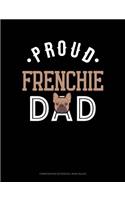 Proud Frenchie Dad: Composition Notebook: Wide Ruled(1184 Composition Notebook: Wide Ruled)