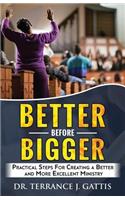 Better Before Bigger: Practical Steps for Creating a Better and More Excellent Ministry