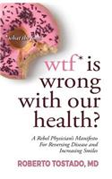 wtf* is wrong with our health? *what the food
