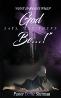 When God Says, Let There Be....!