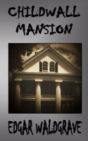 Childwall Mansion - The Witch Chronicles - Rise Of The Dark Witch High King - Book Three