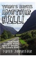 There's Always Another Hill!